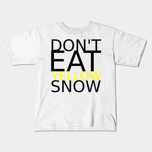 Don't eat yellow snow Kids T-Shirt